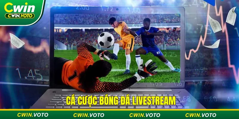 Cược Livestream vô cùng hấp dẫn tại Cwin