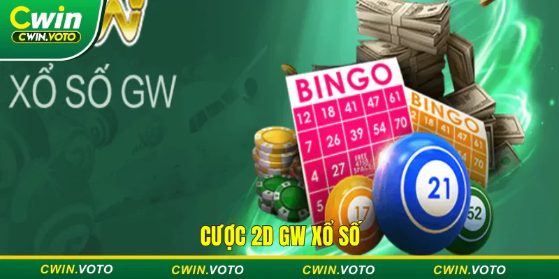 GW xổ số - Quay số mới lạ, đổi đời chớp mắt tại Cwin 2 Cược 2D đơn giản, dễ chơi tại nhà cái Cwin