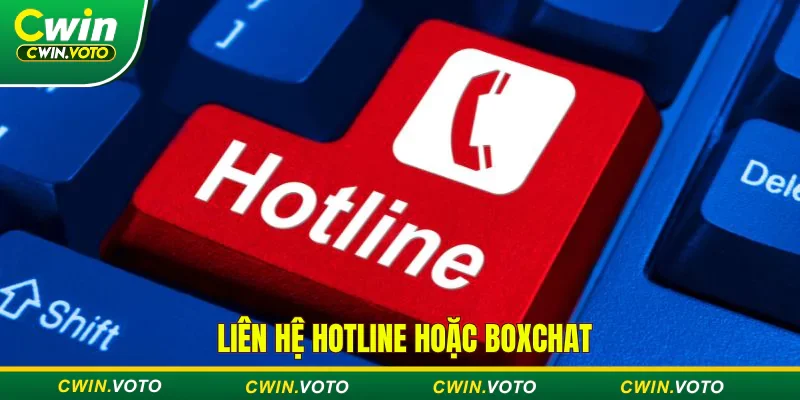 Liên hệ Hotline hoặc Boxchat khi tài khoản gặp vấn đề