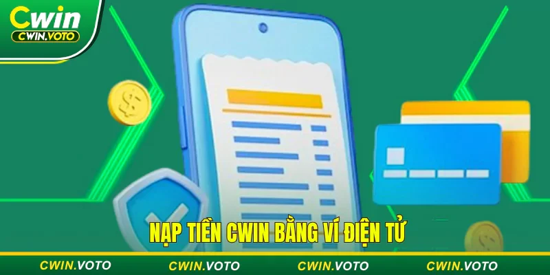 Nạp tiền vào Cwin bằng ví điện tử tiện lợi
