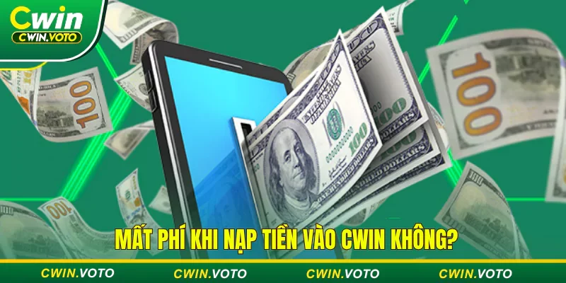 Người chơi không mất phí khi nạp tiền vào Cwin